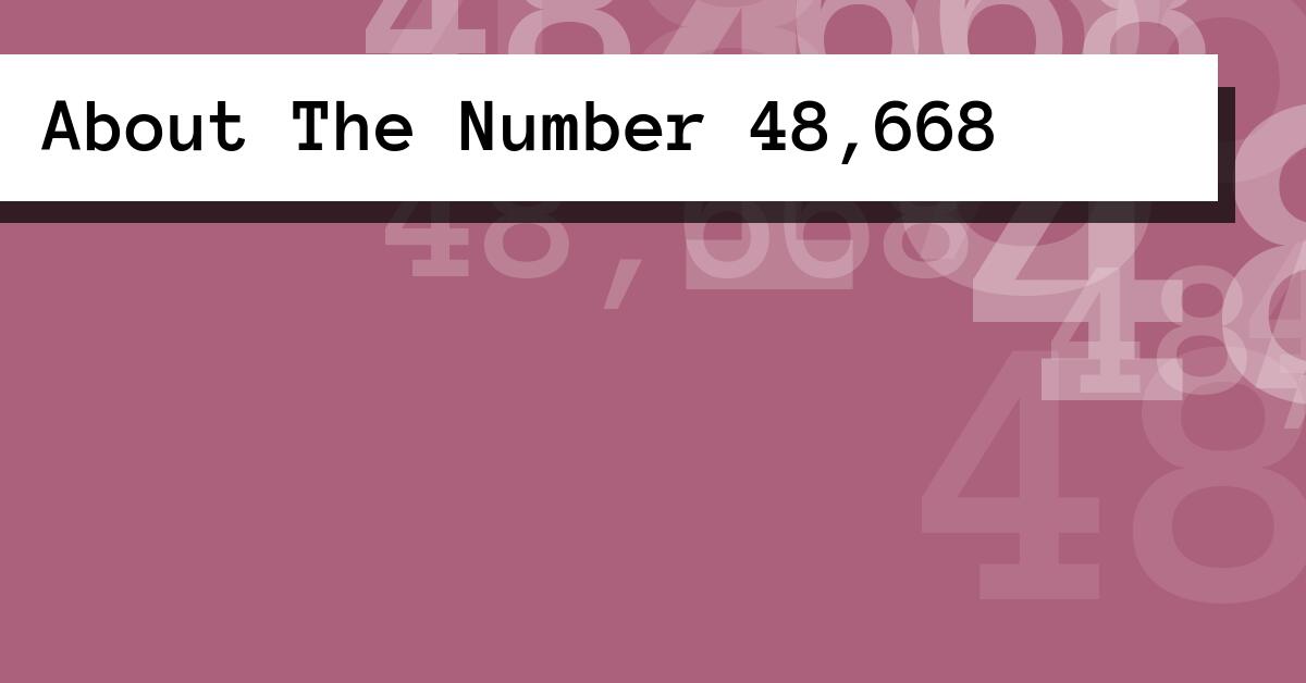 About The Number 48,668