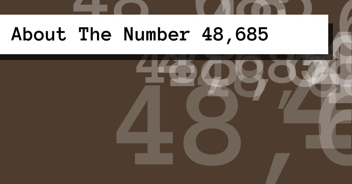 About The Number 48,685