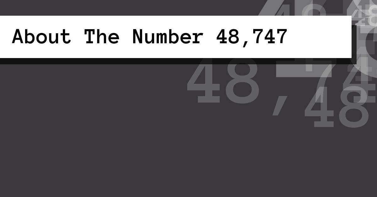 About The Number 48,747