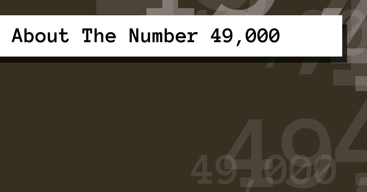 About The Number 49,000