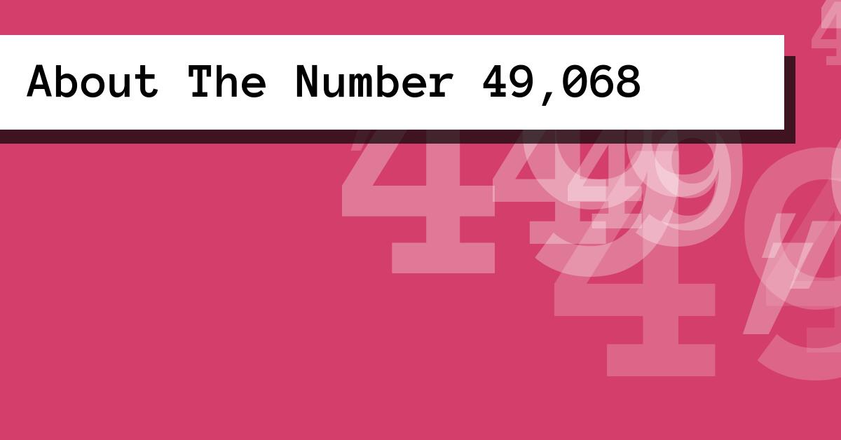 About The Number 49,068