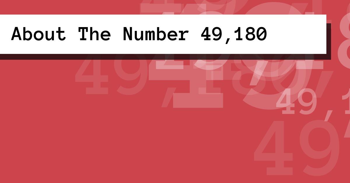 About The Number 49,180