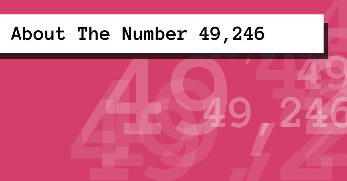 About The Number 49,246