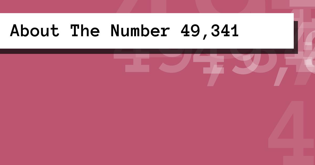About The Number 49,341
