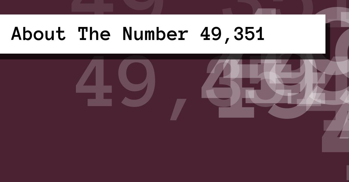About The Number 49,351