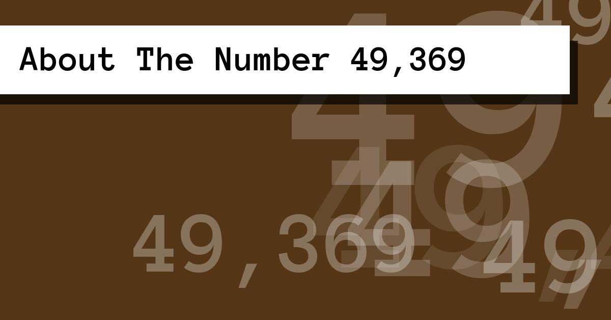 About The Number 49,369