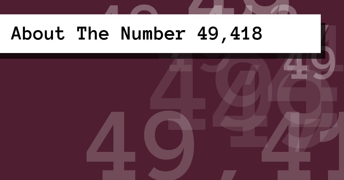 About The Number 49,418