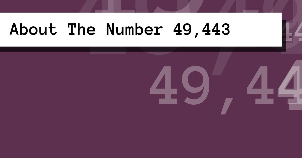 About The Number 49,443