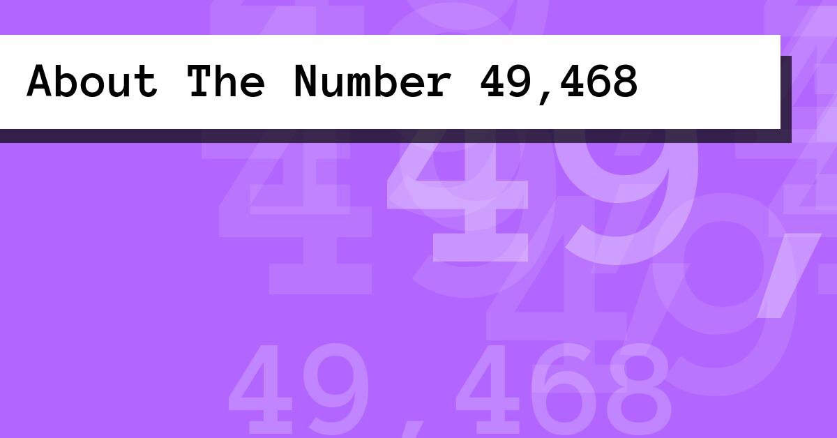 About The Number 49,468