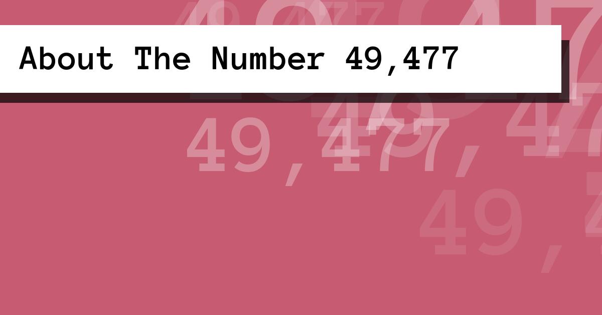 About The Number 49,477