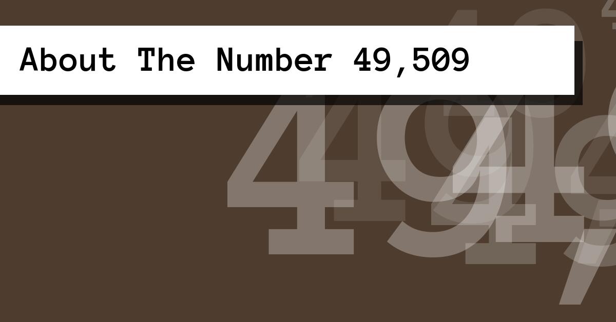 About The Number 49,509
