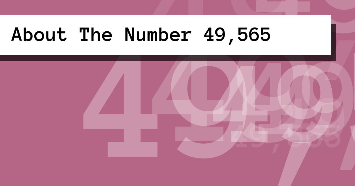 About The Number 49,565