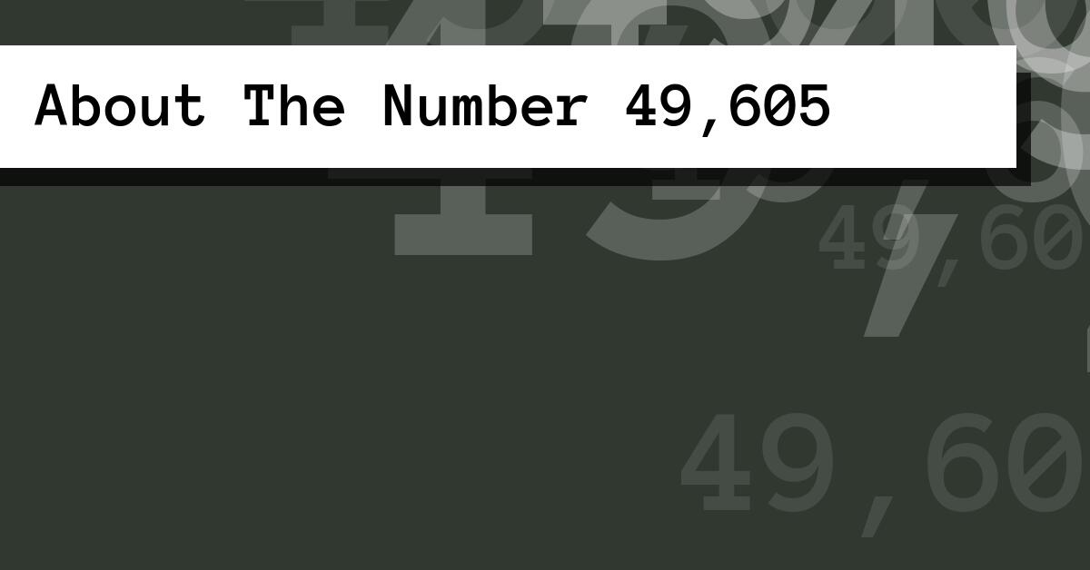 About The Number 49,605