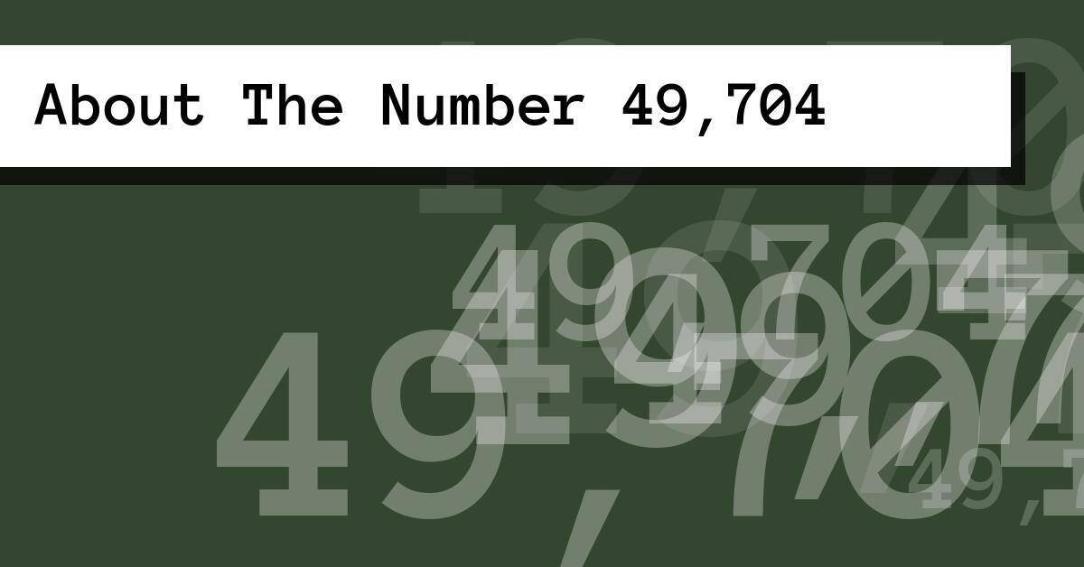 About The Number 49,704