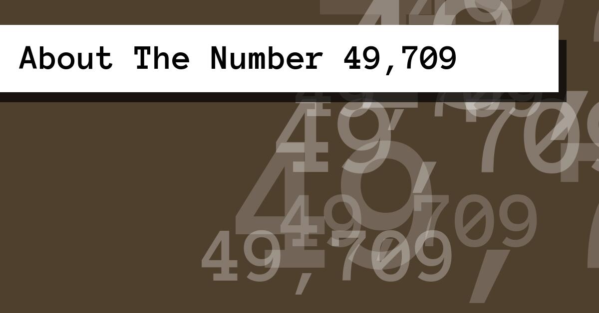 About The Number 49,709