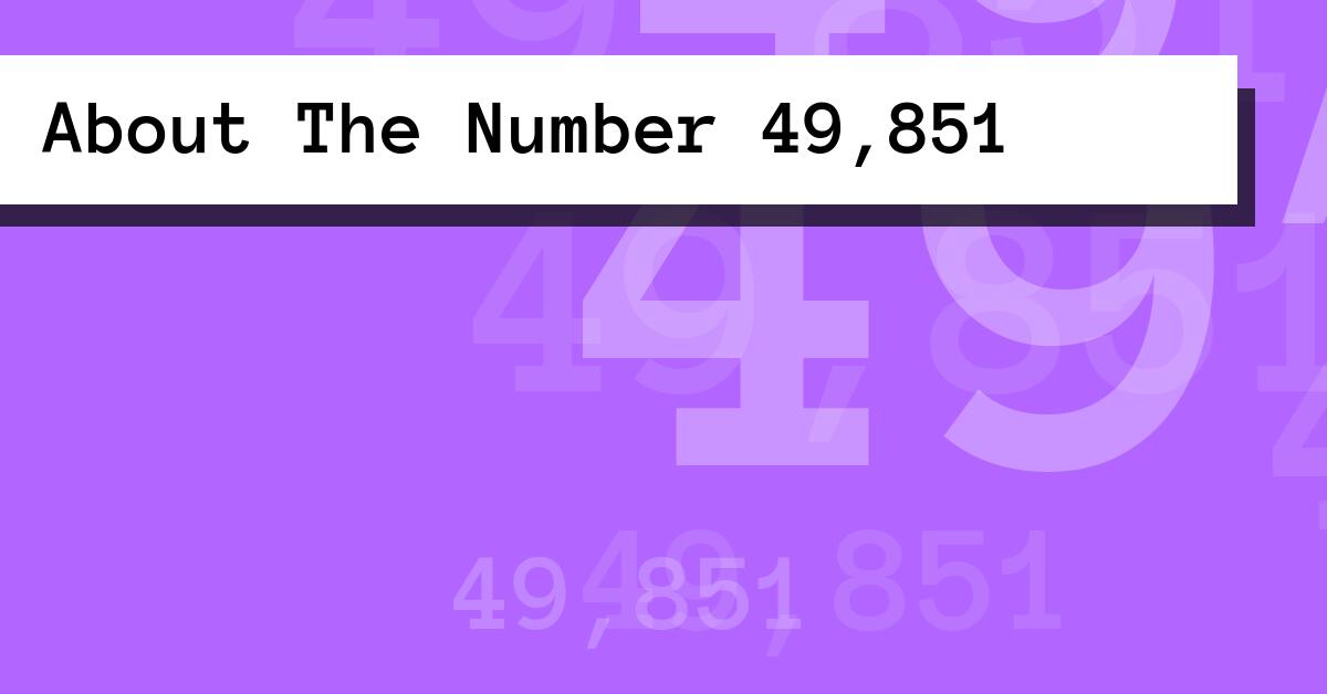 About The Number 49,851
