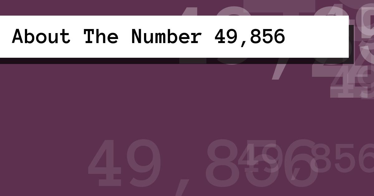 About The Number 49,856