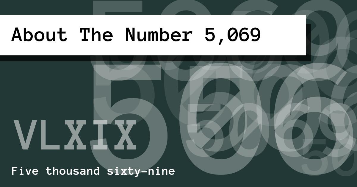 About The Number 5,069