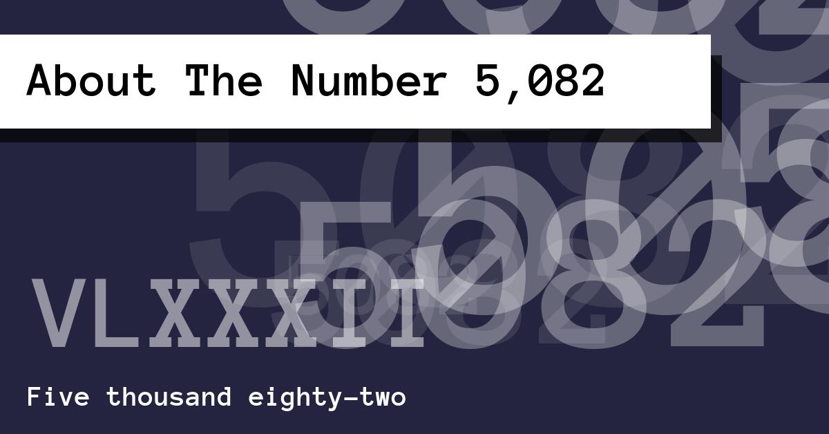 About The Number 5,082