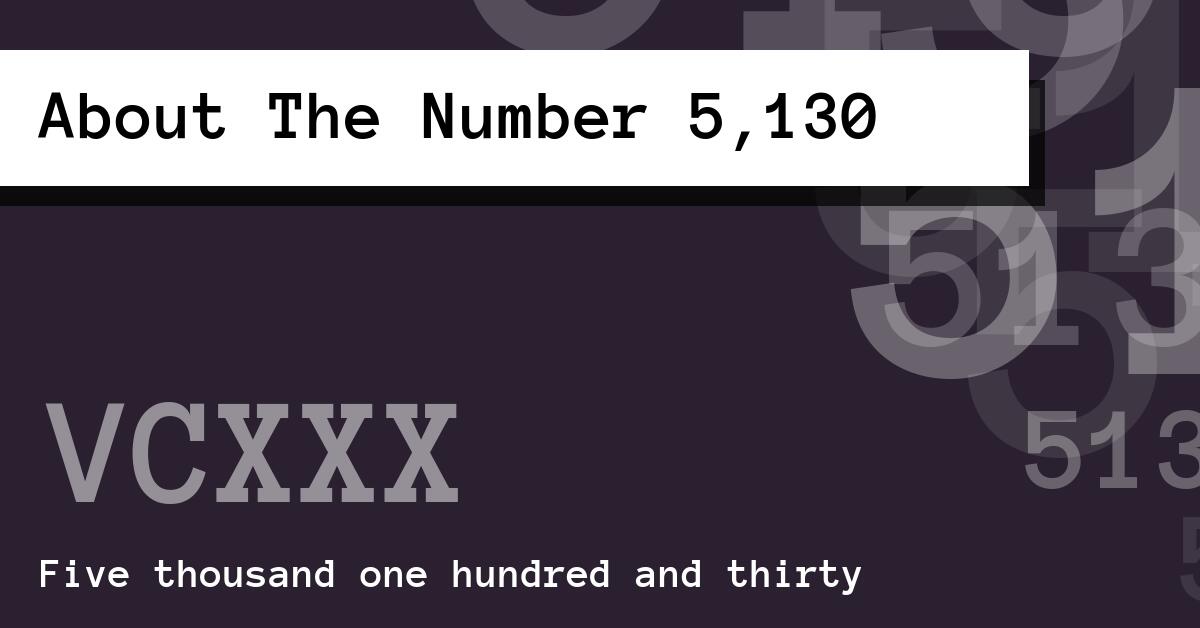 About The Number 5,130