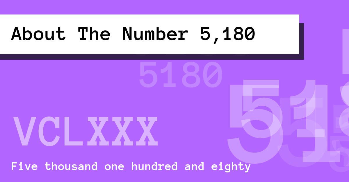About The Number 5,180