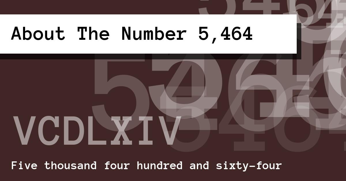 About The Number 5,464