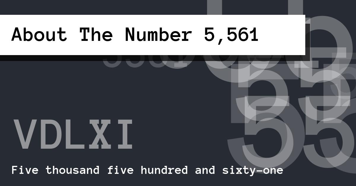 About The Number 5,561