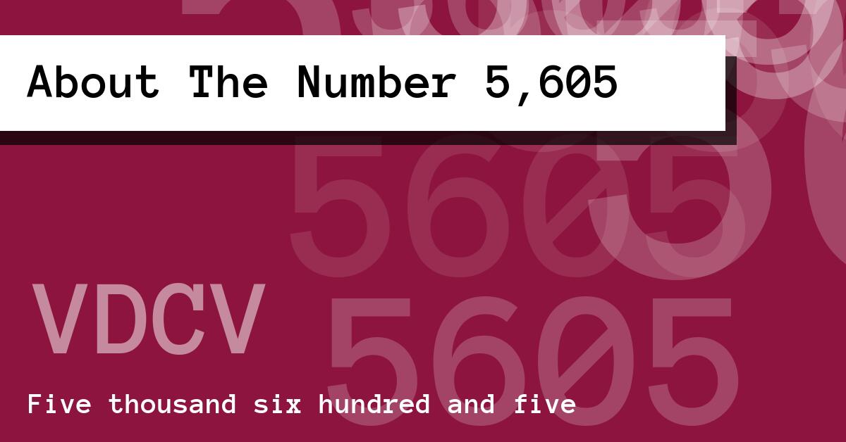 About The Number 5,605