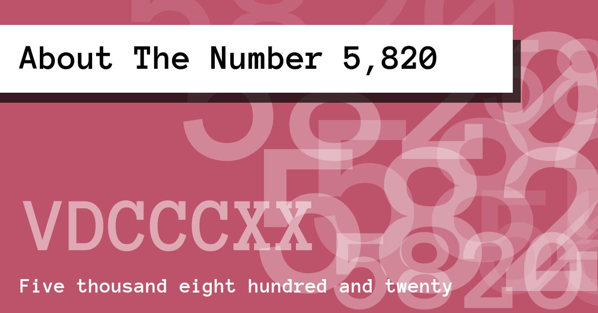 About The Number 5,820