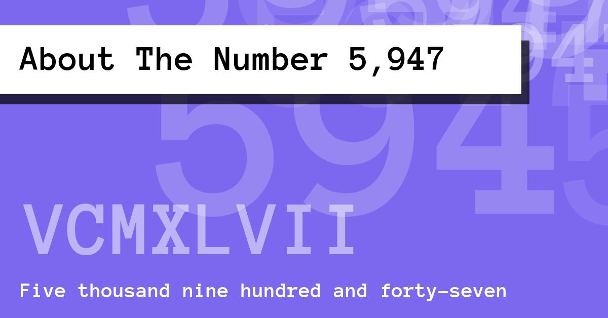 About The Number 5,947