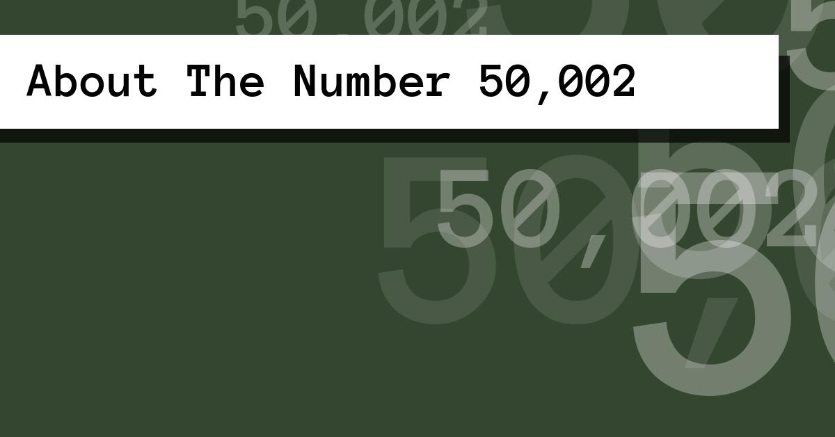 About The Number 50,002