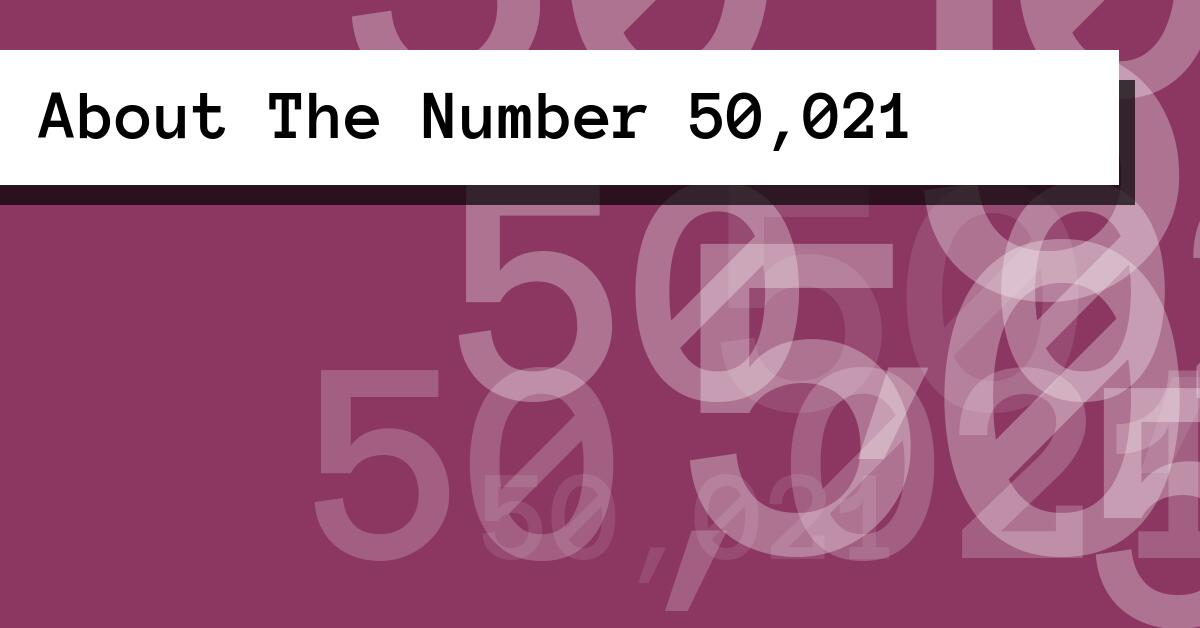 About The Number 50,021