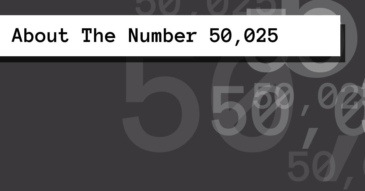 About The Number 50,025