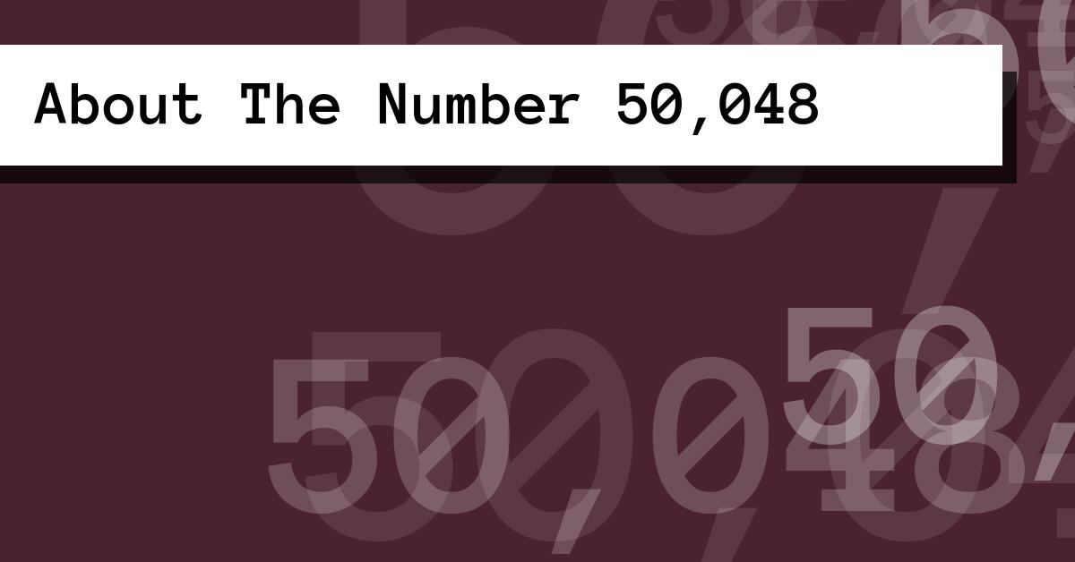 About The Number 50,048