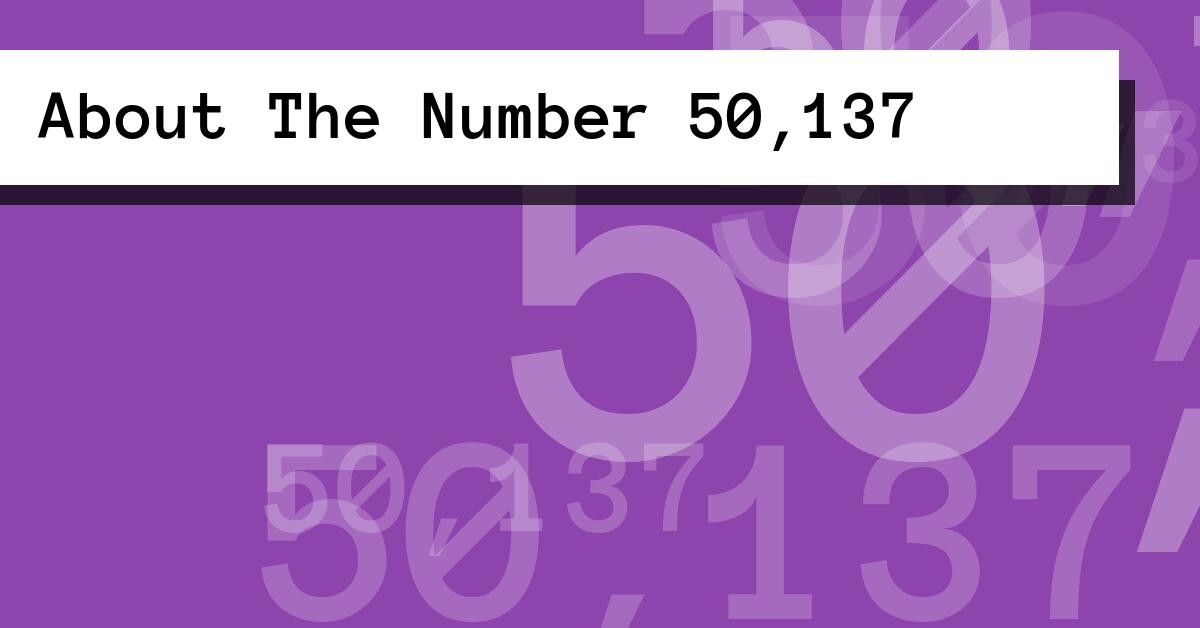 About The Number 50,137