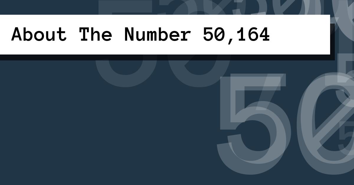 About The Number 50,164