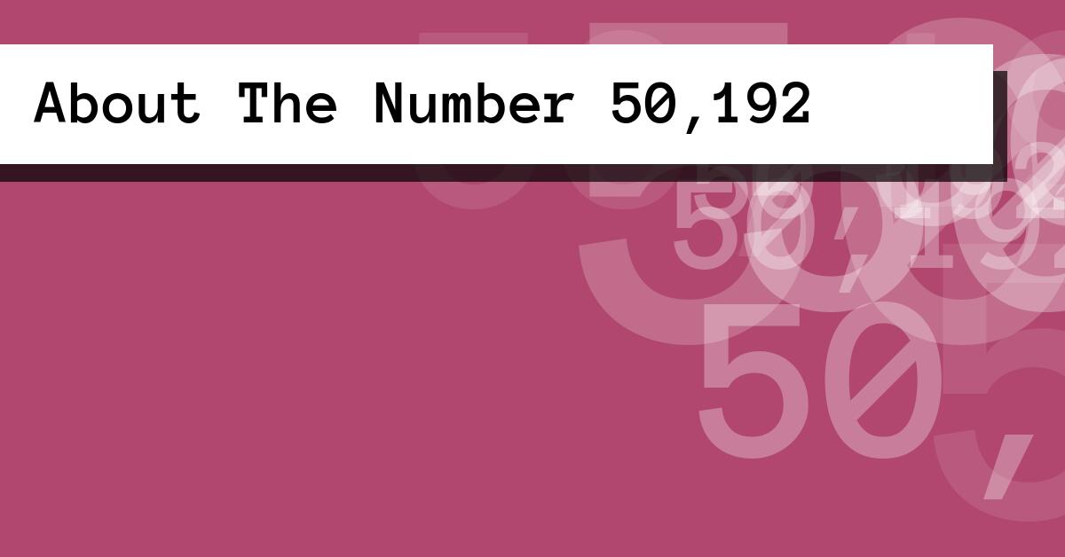 About The Number 50,192