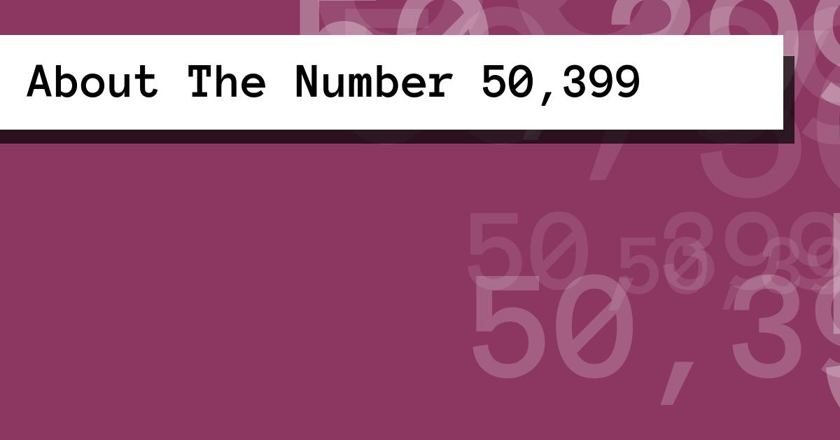 About The Number 50,399