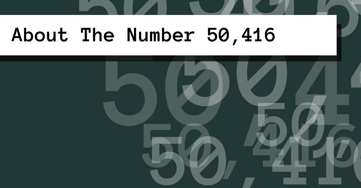 About The Number 50,416