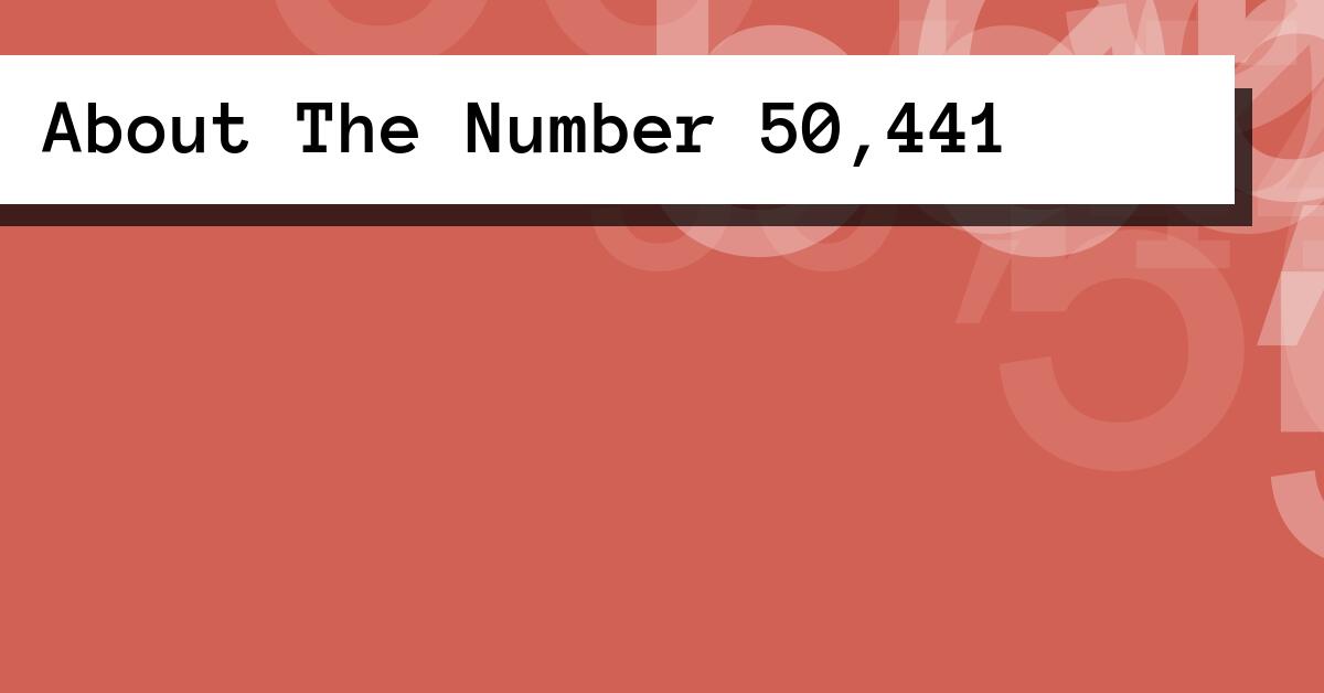 About The Number 50,441