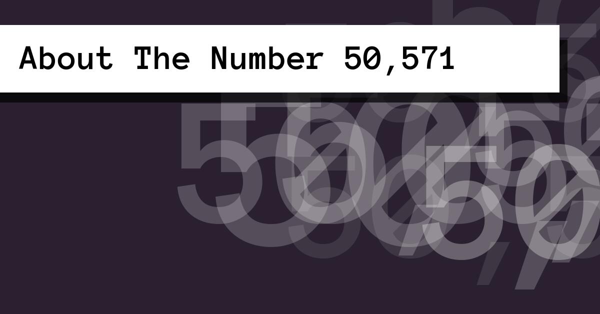 About The Number 50,571