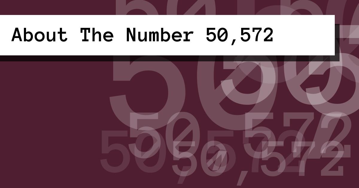 About The Number 50,572