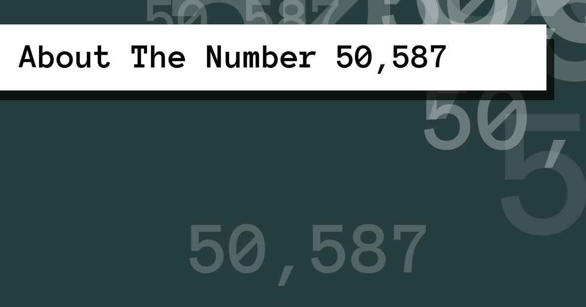 About The Number 50,587