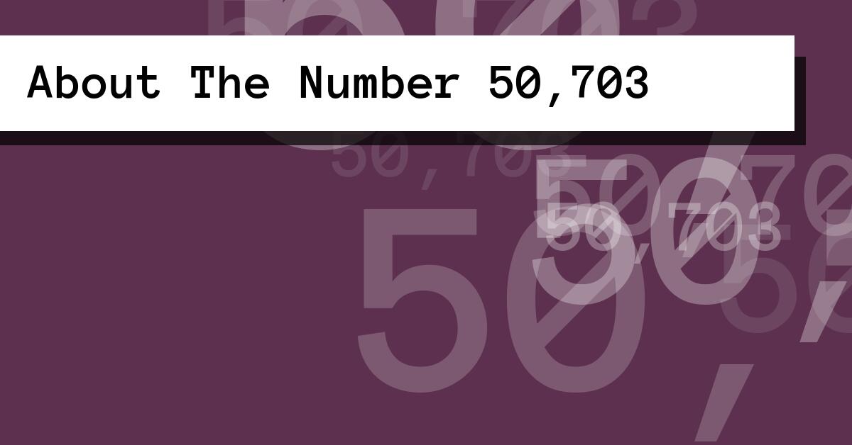 About The Number 50,703