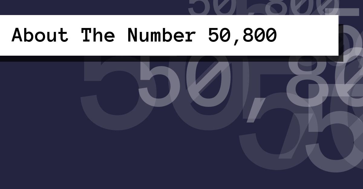 About The Number 50,800