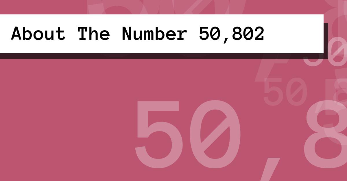 About The Number 50,802