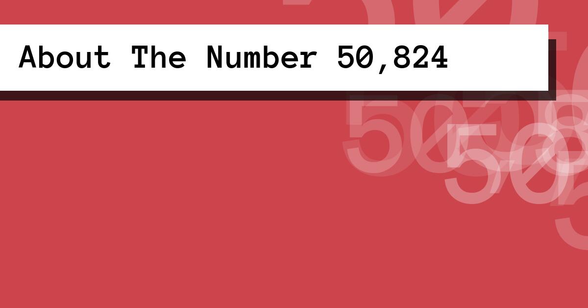 About The Number 50,824