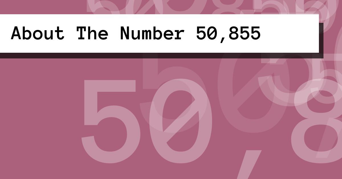 About The Number 50,855