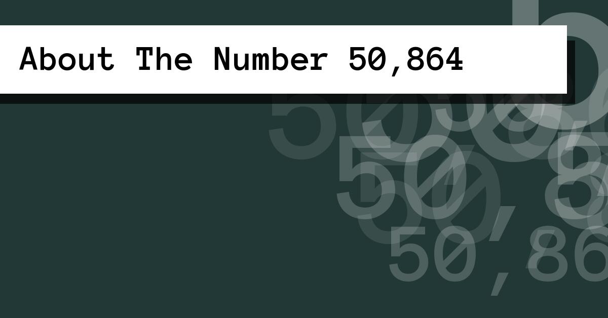 About The Number 50,864
