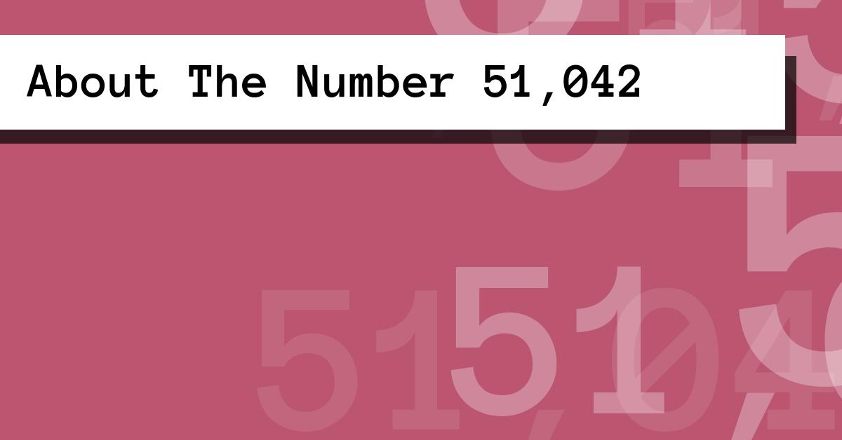 About The Number 51,042